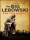 The Big Lebowski and Philosophy (eBook): Keeping Your Mind Limber with Abiding Wisdom